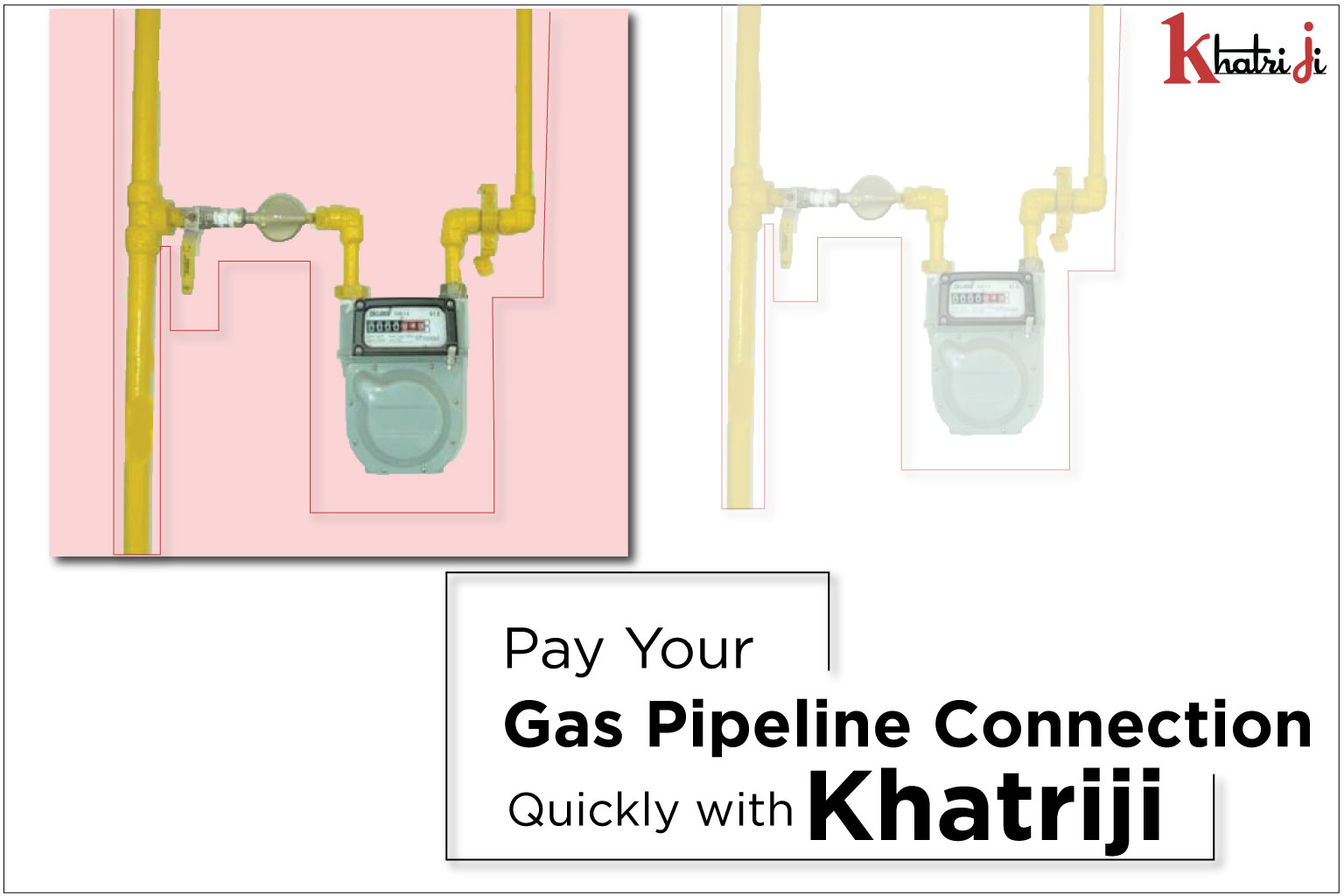 Pay Your Gas Pipeline Connection Quickly with Khatriji Khatriji