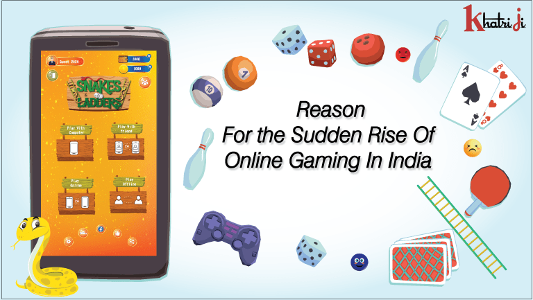 Reason for the sudden rise of online gaming in India - khatriji