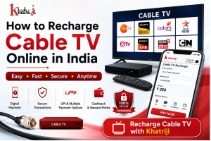 How to recharge Cable TV online in India with Khatriji using digital payment, secure transactions, cable connection and online recharge services.